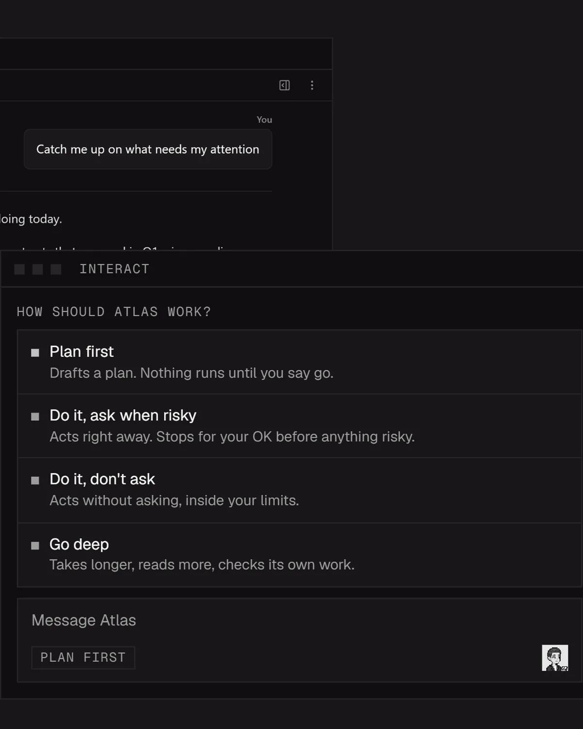 A chat bubble reads Catch me up on what needs my attention. A card over the chat asks how Atlas should work and lists four modes, from Plan first to Go deep, above a message box set to Plan first.